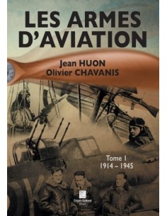 LES ARMES D'AVIATION TOME 1 1914-1945
