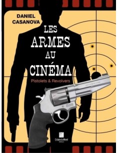 LES ARMES AU CINEMA PISTOLETS & REVOLVERS