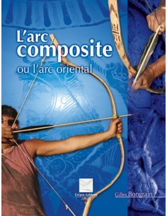 L'ARC COMPOSITE OU L'ARC ORIENTAL