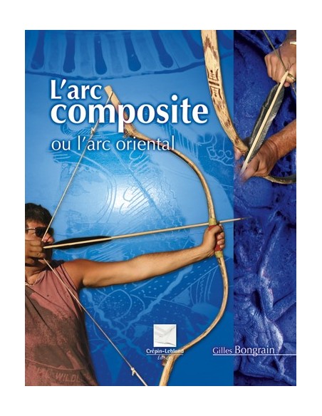 L'ARC COMPOSITE OU L'ARC ORIENTAL