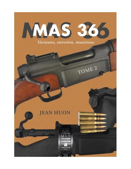 MAS 36 TOME 2 - VARIANTES, ENTRETIEN, MUNITIONS