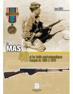 LE MAS 49 ET LES FUSILS SEMI AUTOMATIQUES FRANCAIS DE 1894 A 1979