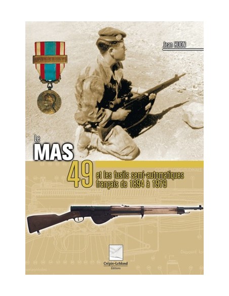 LE MAS 49 ET LES FUSILS SEMI AUTOMATIQUES FRANCAIS DE 1894 A 1979