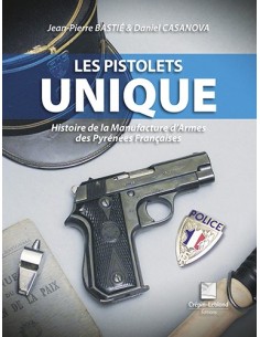 LES PISTOLETS UNIQUE - HISTOIRE DE LA MANUFACTURE D'ARMES DES PYRENEES FRANCAISES
