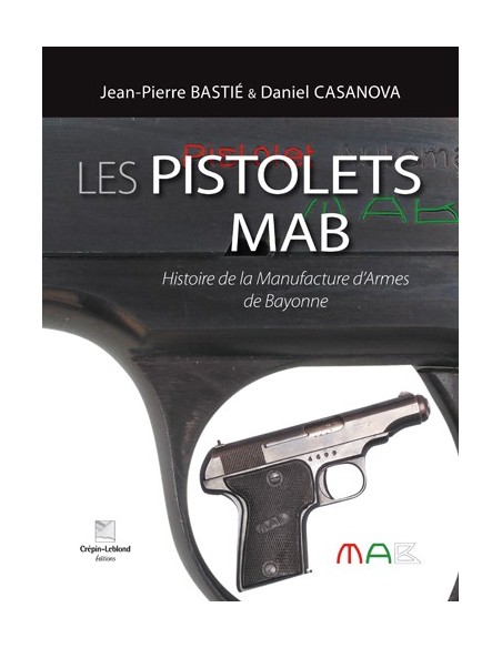 LES PISTOLETS MAB - HISTOIRE DE LA MANUFACTURE D'ARMES DE BAYONNE