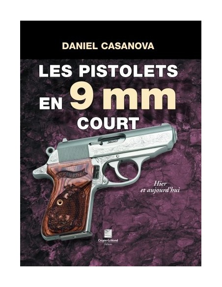 LES PISTOLETS 9 MM COURT - HIER ET AUJOURD'HUI