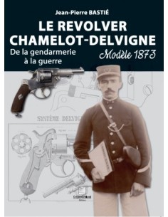 LE REVOLVER CHAMELOT-DELVIGNE MODÈLE 1873