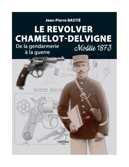 LE REVOLVER CHAMELOT-DELVIGNE MODÈLE 1873