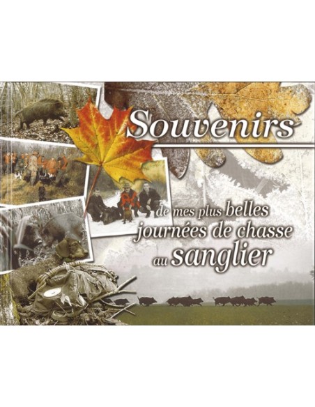 SOUVENIRS DE MES PLUS BELLES CHASSES AU SANGLIER