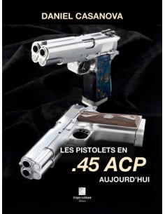 LES PISTOLETS EN 45 ACP AUJOURD'HUI