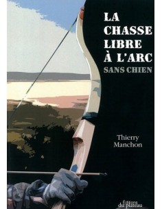 LA CHASSE LIBRE À L'ARC SANS CHIEN