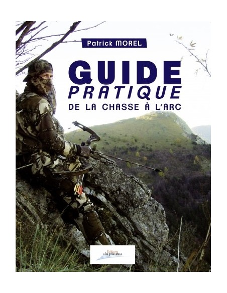 GUIDE PRATIQUE DE LA CHASSE À L'ARC