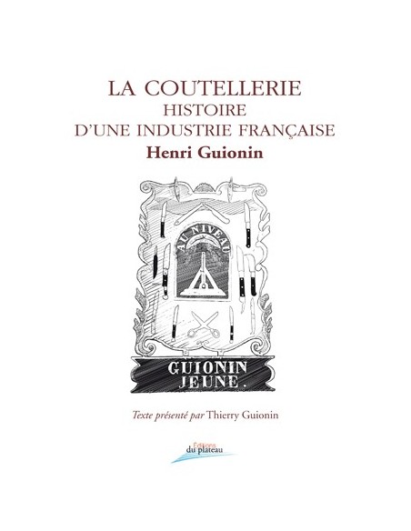 LA COUTELLERIE - HISTOIRE D UNE INDUSTRIE FRANÇAISE