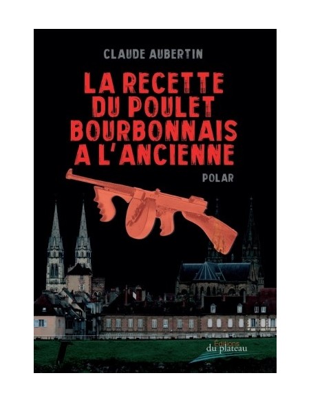 LA RECETTE DU POULET BOURBONNAIS A L'ANCIENNE