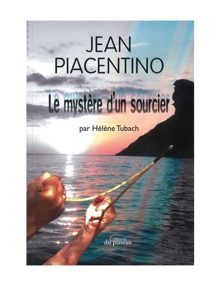 JEAN PIACENTINO - LE MYSTERE D UN SOURCIER