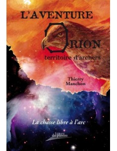 L'AVENTURE ORION TERRITOIRES D'ARCHERS LA CHASSE LIBRE À L'ARC