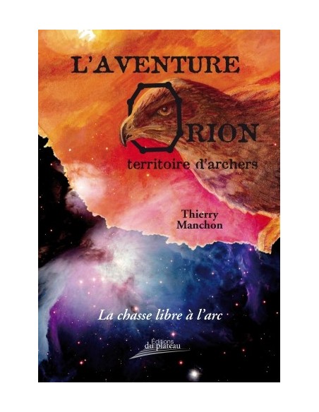 L'AVENTURE ORION TERRITOIRES D'ARCHERS LA CHASSE LIBRE À L'ARC