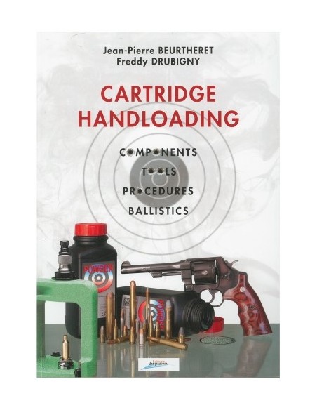 CARTRIDGE HANDLOADING : COMPONENTS, TOOLS, PROCEDURES, BALLISTICS