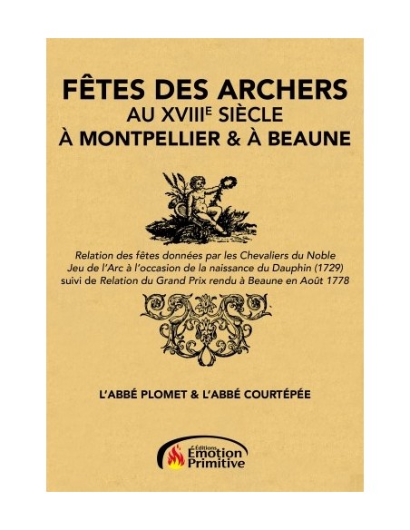 FÊTES DES ARCHERS AU XVIIIE SIÈCLE À MONTPELLIER & À BEAUNE