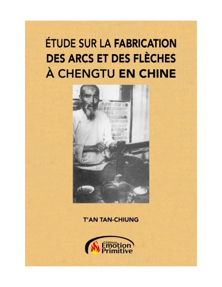 ETUDE SUR LA FABRICATION DES ARCS ET DES FLECHES A CHENGTU EN CHINE