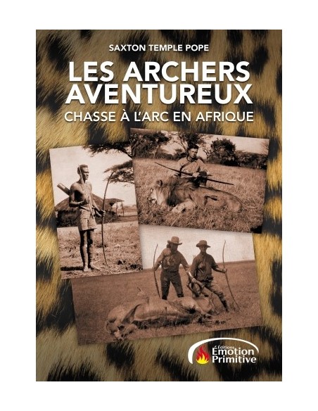 LES ARCHERS AVENTUREUX - CHASSE A L'ARC EN AFRIQUE