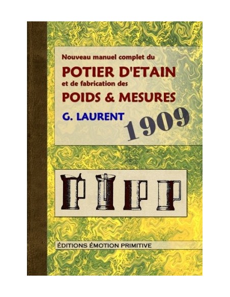 NOUVEAU MANUEL COMPLET DU POTIER D'ÉTAIN ET DE LA FABRICATION DES POIDS ET MESURES