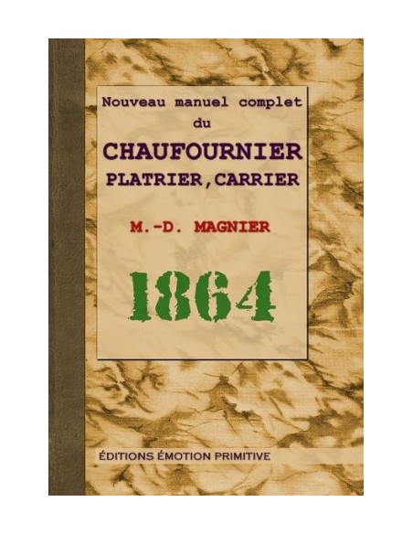 NOUVEAU MANUEL COMPLET DU CHAUFOURNIER, PLÂTRIER, CARRIER