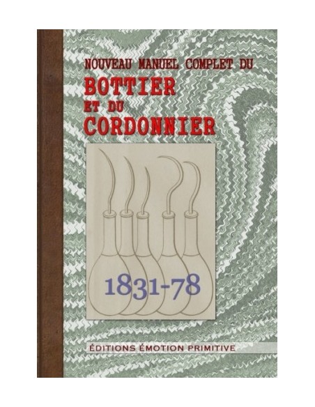 NOUVEAU MANUEL COMPLET DU BOTTIER ET DU CORDONNIER