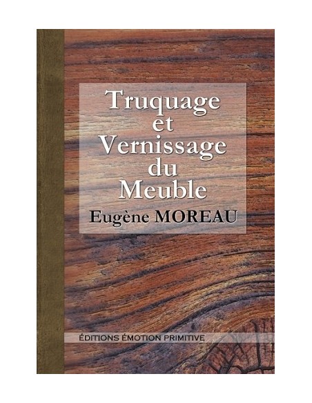 TRUQUAGE ET VERNISSAGE DU MEUBLE