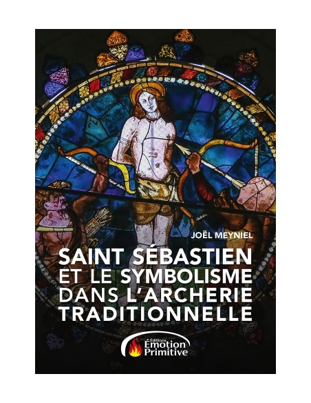 SAINT SÉBASTIEN ET LE SYMBOLISME DANS L'ARCHERIE TRADITIONNELLE