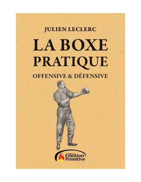 LA BOXE PRATIQUE - OFFENSIVE ET DÉFENSIVE