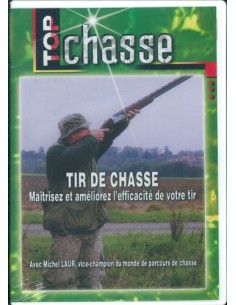 TIR DE CHASSE - MAITRISEZ ET AMELIOREZ L EFFICACITE DE VOTRE TIR