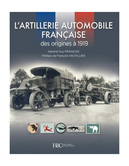 L'ARTILLERIE AUTOMOBILE FRANÇAISE DES ORIGINES À 1919