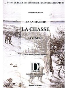 LES ANIMALIERS, LA CHASSE, LA VÉNERIE VOLUME 1
