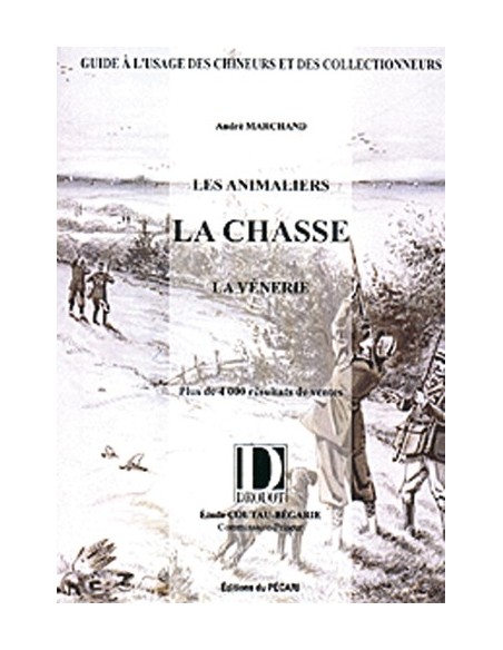 LES ANIMALIERS, LA CHASSE, LA VÉNERIE VOLUME 1