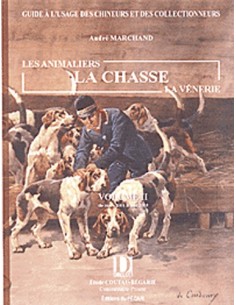 LES ANIMALIERS, LA CHASSE, LA VÉNERIE VOLUME 2