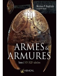 ARMES ET ARMURES TOME 1, VIE-XIIE SIÈCLE
