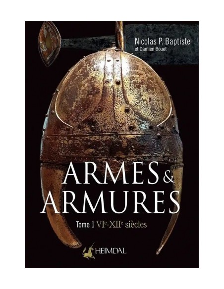 ARMES ET ARMURES TOME 1, VIE-XIIE SIÈCLE