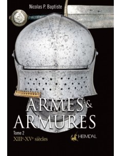 ARMES ET ARMURES TOME 2, XIIIE - XVIE SIÈCLE