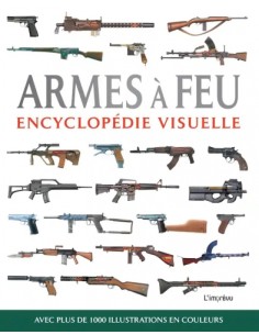 ARMES À FEU - ENCYCLOPÉDIE VISUELLE 2