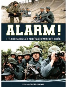 ALARM ! L'ARMÉE ALLEMANDE FACE AU DÉBARQUEMENT ALLIÉ