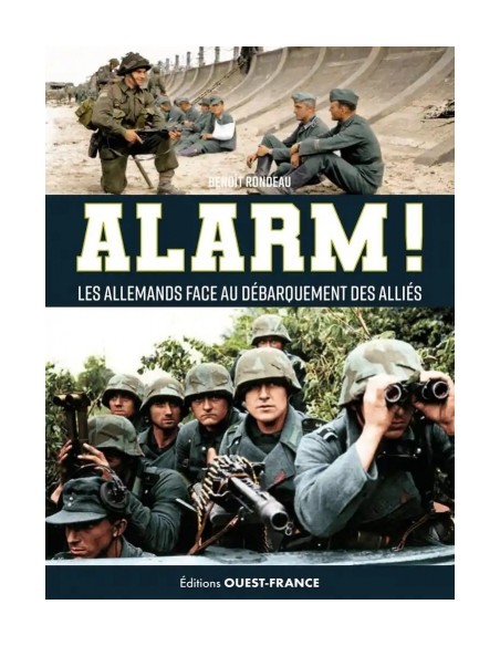 ALARM ! L'ARMÉE ALLEMANDE FACE AU DÉBARQUEMENT ALLIÉ