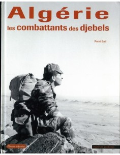 ALGERIE, LES COMBATTANTS DES DJEBELS