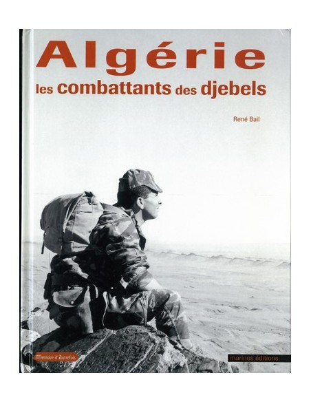 ALGERIE, LES COMBATTANTS DES DJEBELS