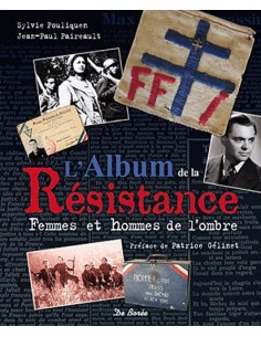 L'ALBUM DE LA RÉSISTANCE - FEMMES ET HOMMES DE L OMBRE