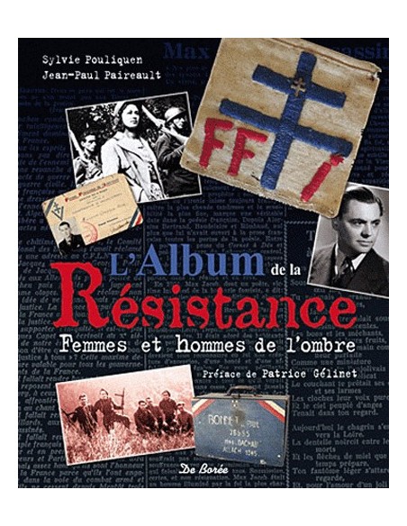 L'ALBUM DE LA RÉSISTANCE - FEMMES ET HOMMES DE L OMBRE