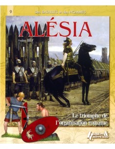 ALÉSIA, LE TRIOMPHE DE L ORGANISATION ROMAINE