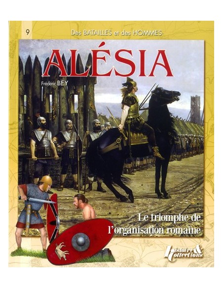 ALÉSIA, LE TRIOMPHE DE L ORGANISATION ROMAINE