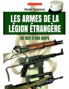 LES ARMES DE LA LÉGION ÉTRANGÈRE DE 1831 À NOS JOURS