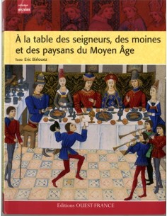 À LA TABLE DES SEIGNEURS, DES MOINES ET DES PAYSANS DU MOYEN ÂGE